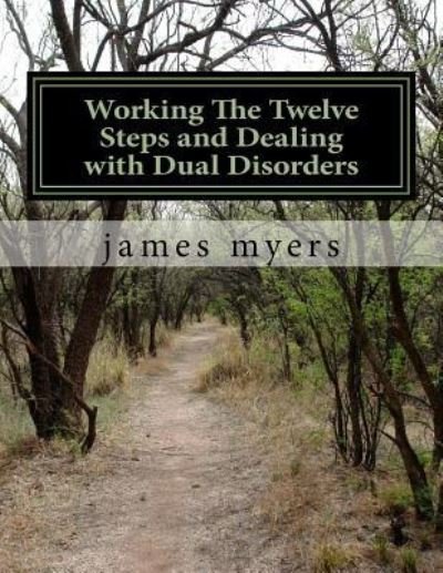 Cover for James Myers · Working the Twelve Steps and Dealing with Dual Disorders (Paperback Bog) (2017)