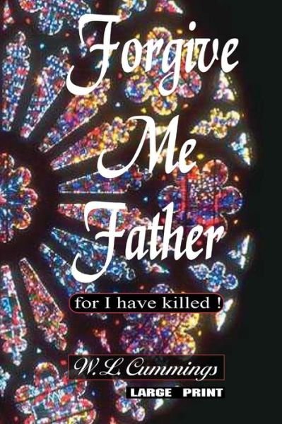 Cover for W L Cummings · Forgive me father (for I have killed) (Paperback Book) (2017)