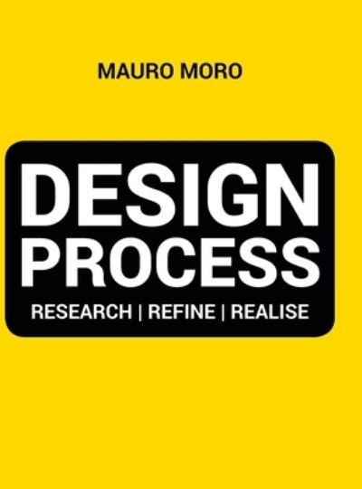 Design Process - Mauro Moro - Livros - Partridge Publishing Singapore - 9781543754469 - 15 de novembro de 2019
