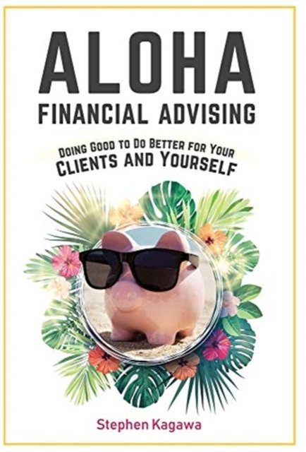 Cover for Stephen Kagawa · Aloha Financial Advising (Hardcover Book) (2021)