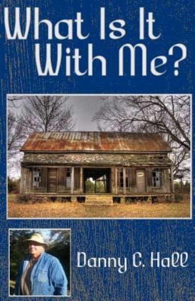 Cover for Danny C Hall · What Is It With Me? (Paperback Book) (2017)