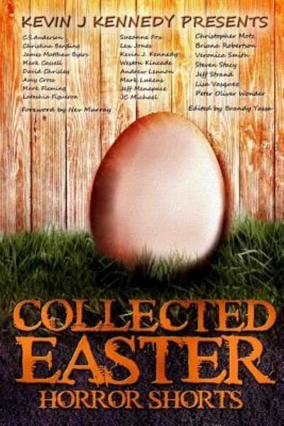 Collected Easter Horror Shorts - Kevin J. Kennedy - Bøger - Createspace Independent Publishing Platf - 9781545271469 - 11. april 2017
