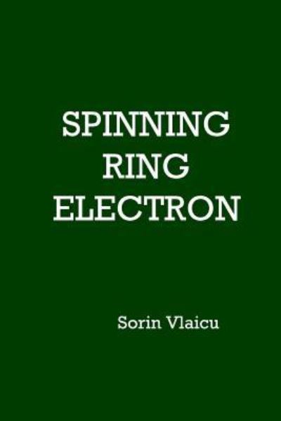 Cover for Sorin Vlaicu · Spinning Ring Electron (Paperback Book) (2017)