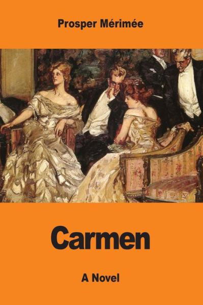 Carmen - Prosper Merimee - Kirjat - Createspace Independent Publishing Platf - 9781548353469 - maanantai 26. kesäkuuta 2017
