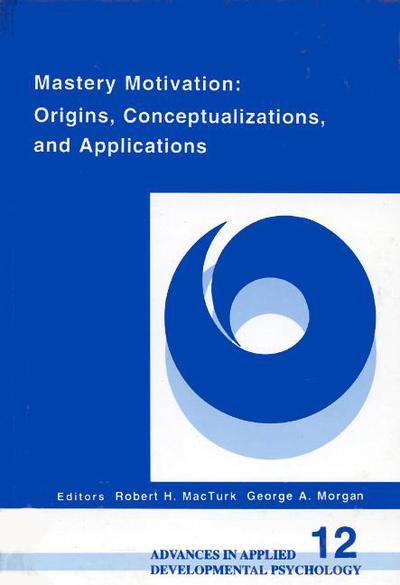 Mastery Motivation: Origins, Conceptualizations, and Applications - Robert H Macturk - Books - Bloomsbury Publishing Plc - 9781567501469 - 1995