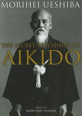 Cover for Morihei Ueshiba · The Secret Teachings of Aikido (Innbunden bok) (2012)