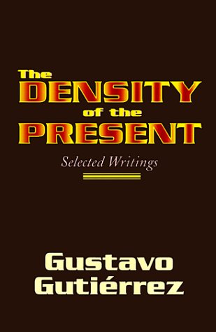 Cover for Gustavo Gutierrez · Density of the Present: Selected Writings (Paperback Book) (1999)