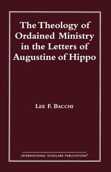 Cover for Lee Francis Bacchi · The Theology of Ordained Ministry in the Letters of Augustine of Hippo (Paperback Book) (1997)