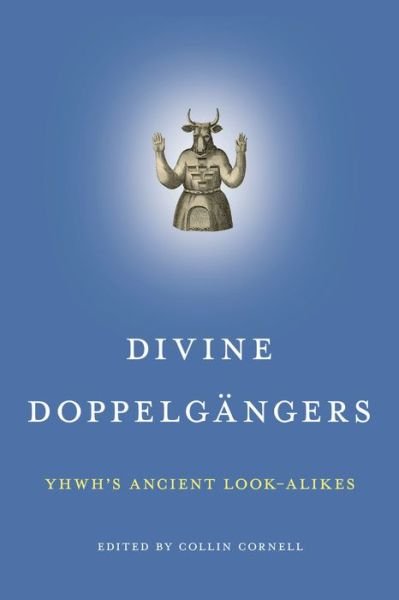Divine Doppelgangers: YHWH's Ancient Look-Alikes -  - Books - Pennsylvania State University Press - 9781575067469 - March 14, 2023