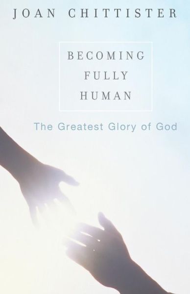 Cover for Chittister, Sister Joan, OSB · Becoming Fully Human: The Greatest Glory of God (Pocketbok) (2005)