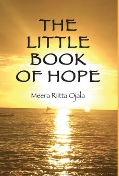 Cover for Meera Riitta Ojala · The Little Book of Hope (Hardcover Book) (2020)