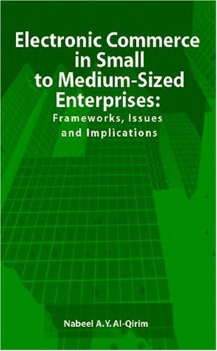 Cover for Nabeel A. Y. Al Qirim · Electronic Commerce in Small to Medium-sized Enterprises: Frameworks, Issues and Implications (Innbunden bok) (2003)