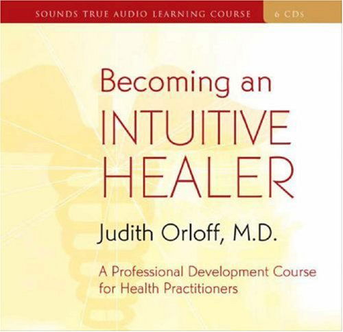 Cover for Judith Orloff · Becoming an Intuitive Healer: a Professional Development Course for Health Practitioners (Lydbok (CD)) [Unabridged edition] (2007)