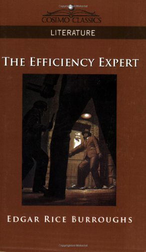 The Efficiency Expert - Edgar Rice Burroughs - Books - Cosimo Classics - 9781596055469 - November 1, 2005