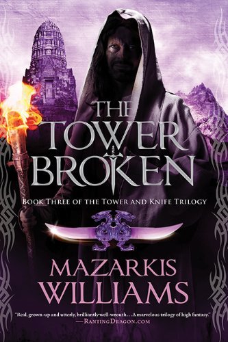 The Tower Broken: Book Three of the Tower and Knife Trilogy - Mazarkis Williams - Libros - Night Shade Books - 9781597805469 - 3 de febrero de 2015
