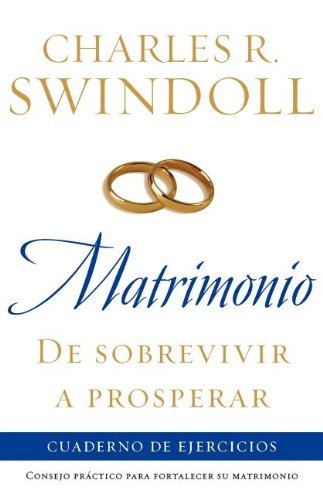 Cover for Charles R. Swindoll · Matrimonio: De Sobrevivir a Prosperar, Cuaderno De Ejercicios: Consejo Práctico Para Fortalecer Su Matrimonio (Paperback Book) [Spanish, Workbook edition] (2007)