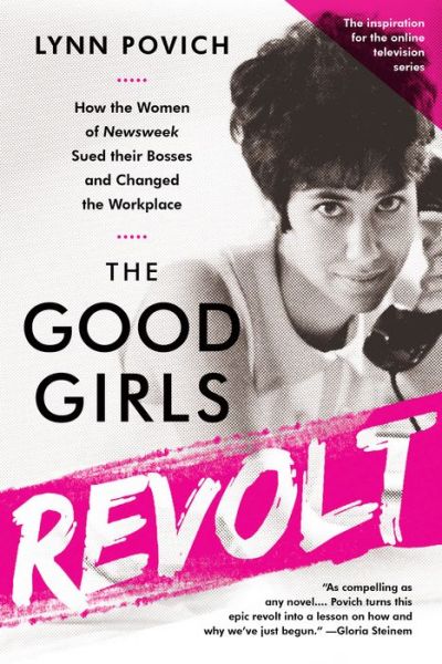 Cover for Lynn Povich · The Good Girls Revolt (Media tie-in): How the Women of Newsweek Sued their Bosses and Changed the Workplace (Paperback Book) (2016)