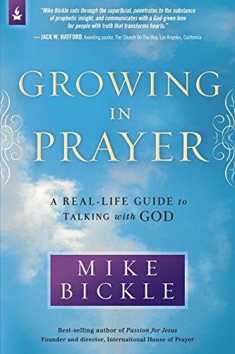 Growing in Prayer: A Definitive Guide for Talking with God - Mike Bickle - Livros - Charisma House - 9781621360469 - 7 de outubro de 2014