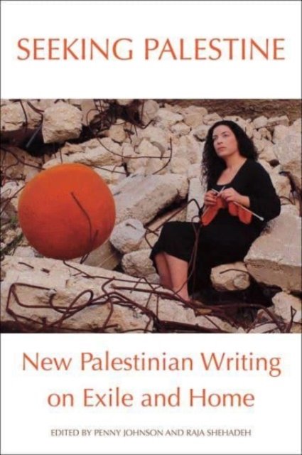Cover for Johnson, Penny (ed.) · Seeking Palestine: New Palestinian Writing on Exile and Home (Taschenbuch) (2023)