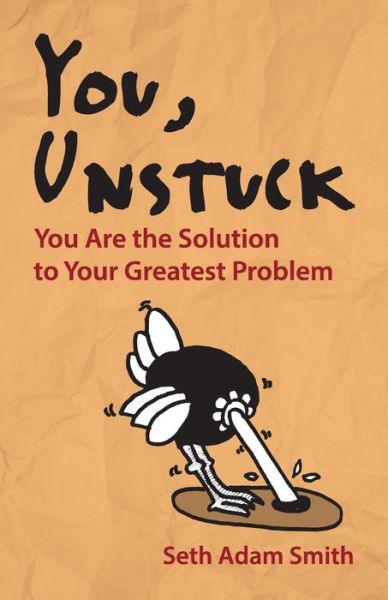 Cover for Seth Adam Smith · You, Unstuck: How You Are Your Greatest Obstacle and Greatest Solution (Pocketbok) (2015)