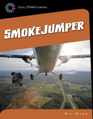 Cover for Wil Mara · Smokejumper (21st Century Skills Library: Cool Steam Careers) (Paperback Book) (2015)