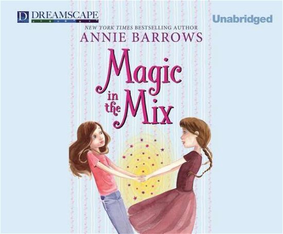 Magic in the Mix (Miri and Molly) - Annie Barrows - Lydbok - Dreamscape Media - 9781633790469 - 16. september 2014
