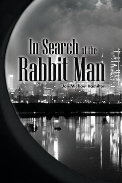 Cover for Jon-Michael Hamilton · In Search of the Rabbit Man (Paperback Book) (2020)