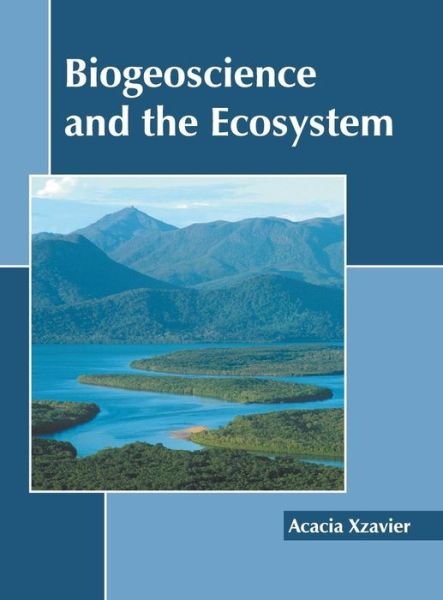 Cover for Acacia Xzavier · Biogeoscience and the Ecosystem (Hardcover bog) (2019)
