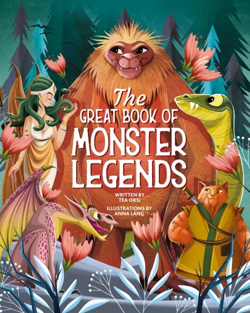 The Great Book of Monster Legends: Stories and Myths from around the World - Tea Orsi - Bøger - Fox Chapel Publishing - 9781641243469 - 28. november 2023