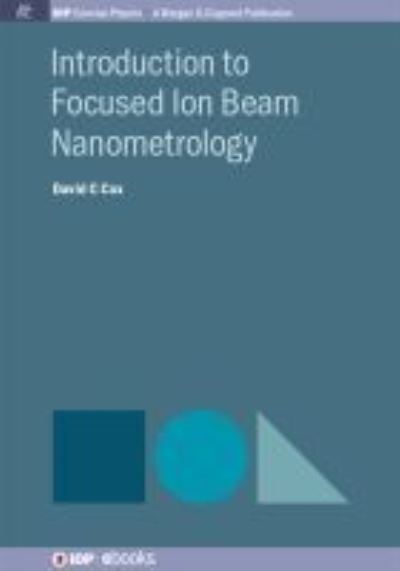 Introduction to Focused Ion Beam Nanometrology - David C. Cox - Books - Morgan & Claypool Publishers - 9781643278469 - October 1, 2015