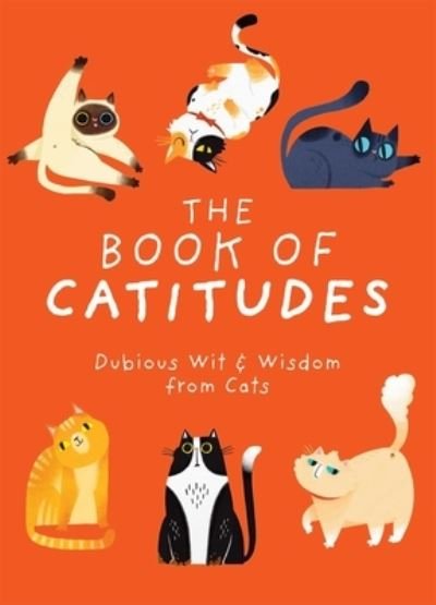 Cover for Cider Mill Press · The Book of Catitudes: Dubious Wit and   Wisdom from Cats (Gebundenes Buch) (2023)