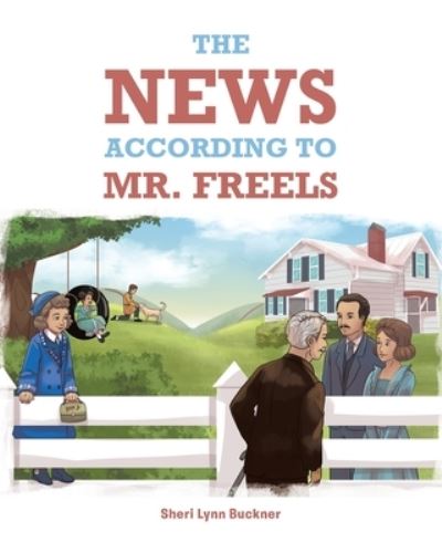 Cover for Sheri Lynn Buckner · The News According to Mr. Freels (Paperback Book) (2021)