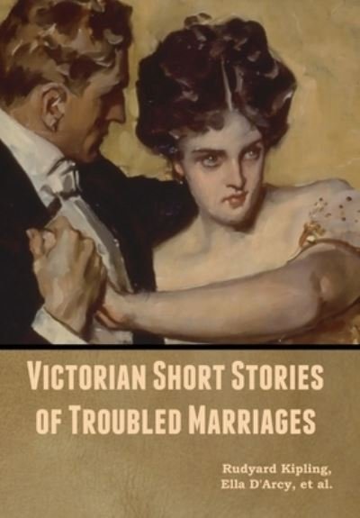 Cover for Rudyard Kipling · Victorian Short Stories of Troubled Marriages (Inbunden Bok) (2020)
