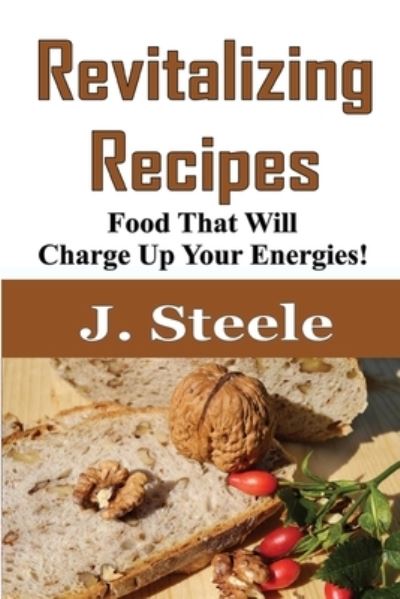 Cover for J Steele · Revitalizing Recipes (Pocketbok) (2020)