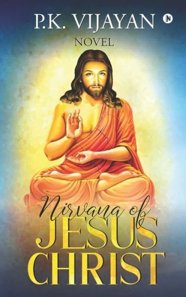 Cover for P K Vijayan · Nirvana of Jesus Christ (Paperback Bog) (2020)