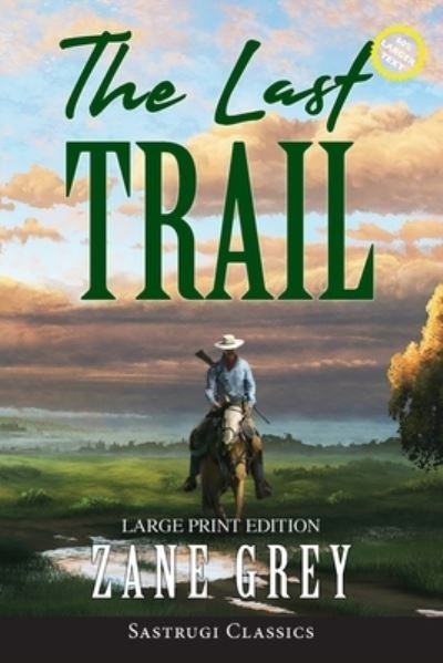 Cover for Zane Grey · The Last Trail (Annotated, Large Print) (Taschenbuch) (2021)