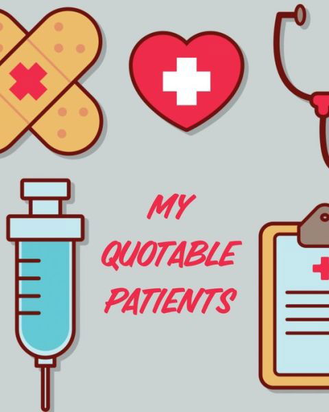 Cover for Patricia Larson · My Quotable Patients: Journal To Collect Quotes Memories Stories Graduation Gift For Nurses Gag Gift (Taschenbuch) (2020)