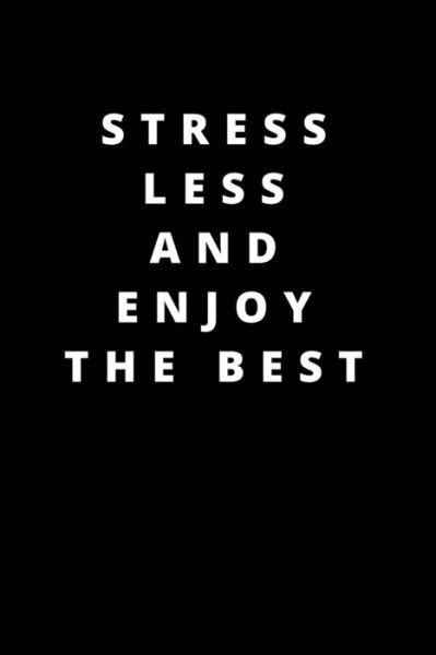 Stress Less and Enjoy the Best - Rm Publishing - Boeken - Independently Published - 9781658214469 - 9 januari 2020