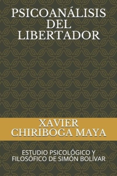 Cover for Xavier Chiriboga Maya · Psicoanalisis del Libertador (Taschenbuch) (2020)