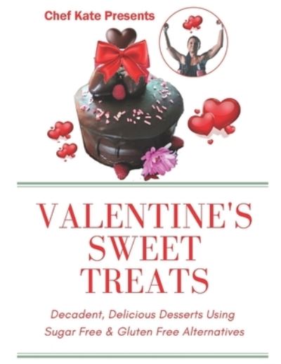 Cover for Kate Wagner · Chef Kate Presents...Valentine's Sweet Treats (Paperback Book) (2020)