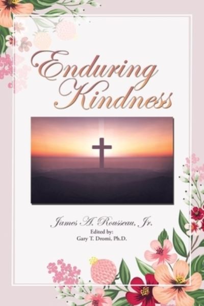 Cover for James A. Rousseau Jr. · Enduring Kindness (Book) (2022)