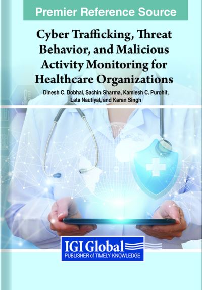 Cover for Dinesh C. Dobhal · Cyber Trafficking, Threat Behavior, and Malicious Activity Monitoring for Healthcare Organizations (Book) (2023)