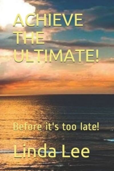 Cover for Linda Lee · Achieve the Ultimate! (Pocketbok) (2019)