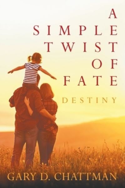 Cover for Gary D. Chattman · Simple Twist of Fate - Destiny (Book) (2021)