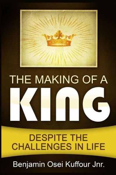 Cover for Benjamin Osei Kuffour Jnr · The Making of a King (Paperback Book) (2016)