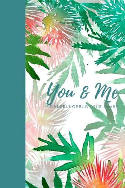 You & Me Erinnerungsbuch fur Paare - Romi Schulz - Books - Independently Published - 9781688381469 - August 25, 2019