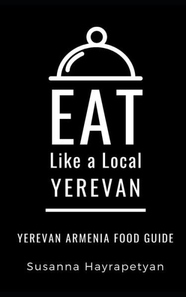 Cover for Eat Like a Local · Eat Like a Local-Yerevan (Taschenbuch) (2019)