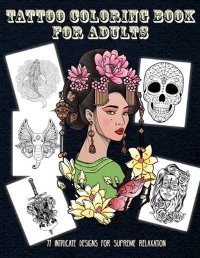 Cover for AvocadoZebra Publications · Tattoo Coloring Book for Adults 77 Intricate Designs for Supreme Relaxation (Book) (2019)