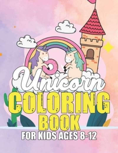 Unicorn Coloring Book for Kids Ages 8-12 - Jayce Carter - Books - INDEPENDENTLY PUBLISHED - 9781695620469 - September 25, 2019