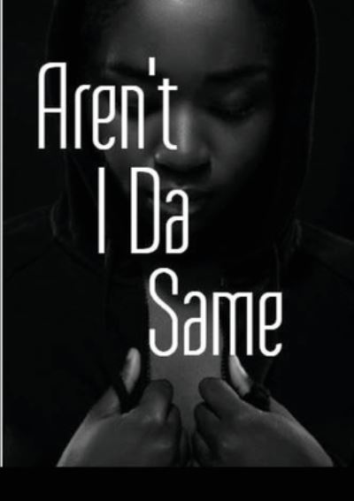 Cover for Desire · Aren't I Da Same (Paperback Book) (2020)